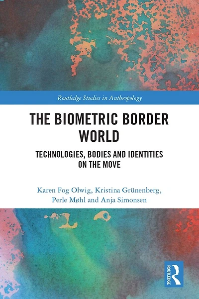 the Biometric Border World: Technology, Bodies and Identities on Move