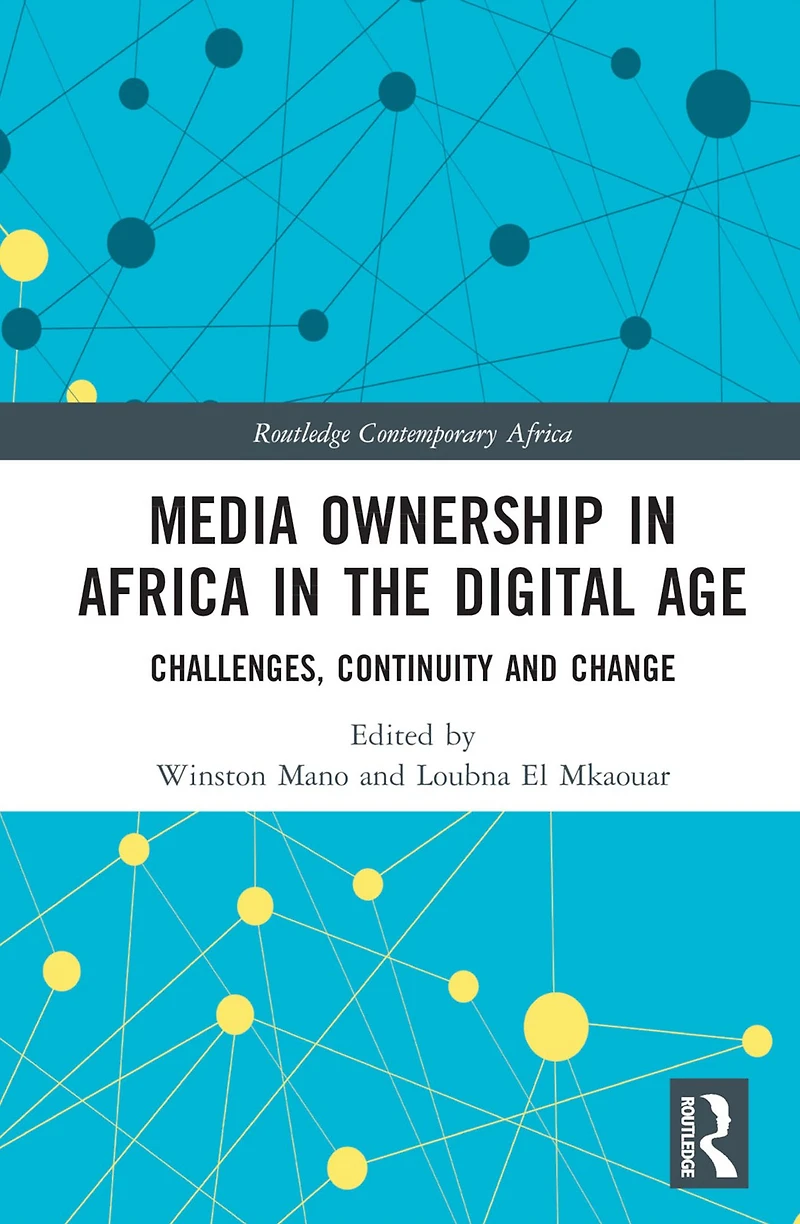 Media Ownership Africa the Digital Age: Challenges, Continuity and Change