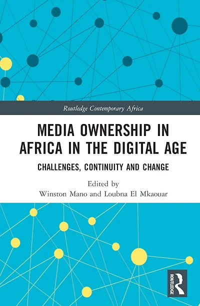Media Ownership Africa the Digital Age: Challenges, Continuity and Change