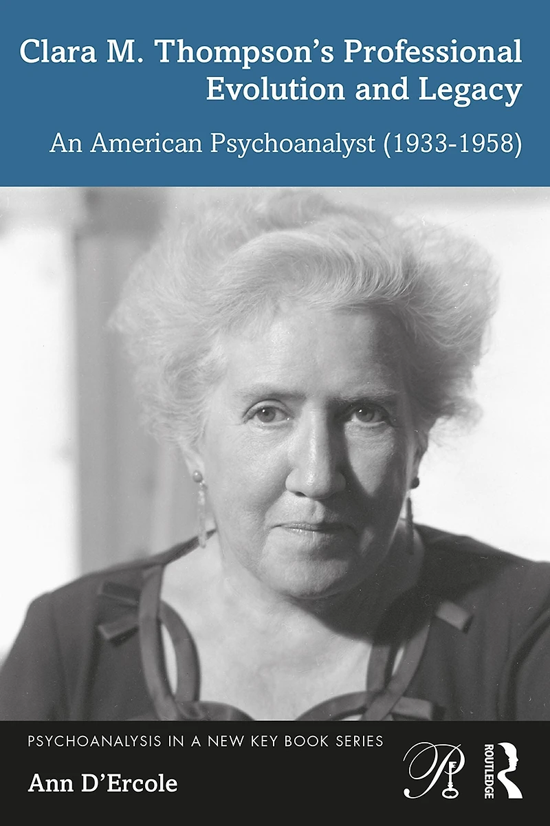 Clara M. Thompson's Professional Evolution and Legacy: An American Psychoanalyst (1933-1958)