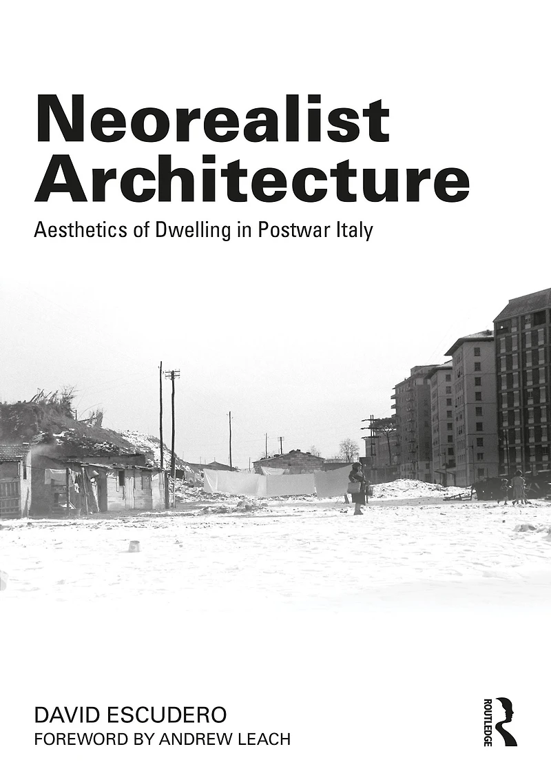 Neorealist Architecture: Aesthetics of Dwelling Postwar Italy