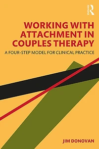 Working with Attachment Couples Therapy: A Four-Step Model for Clinical Practice
