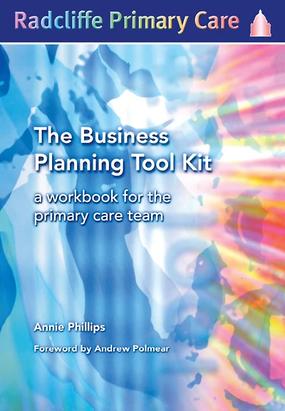 The Business Planning Tool Kit: A Workbook For Primary Care Team