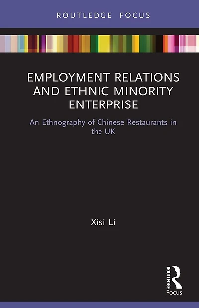 Employment Relations and Ethnic Minority Enterprise: An Ethnography of Chinese Restaurants the UK
