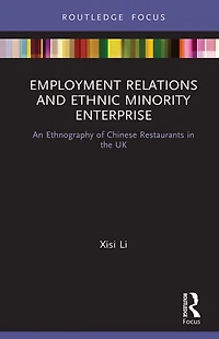 Employment Relations and Ethnic Minority Enterprise: An Ethnography of Chinese Restaurants the UK
