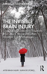 The Invisible Brain Injury: Cognitive Impairments Traumatic Injury, Stroke and other Acquired Pathologies