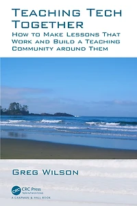 Teaching Tech Together: How to Make Your Lessons Work and Build a Community around Them