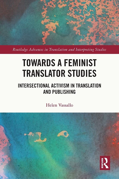Towards a Feminist Translator Studies: Intersectional Activism Translation and Publishing