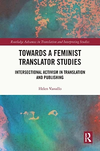 Towards a Feminist Translator Studies: Intersectional Activism Translation and Publishing