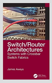 Switch/Router Architectures: Systems with Crossbar Switch Fabrics