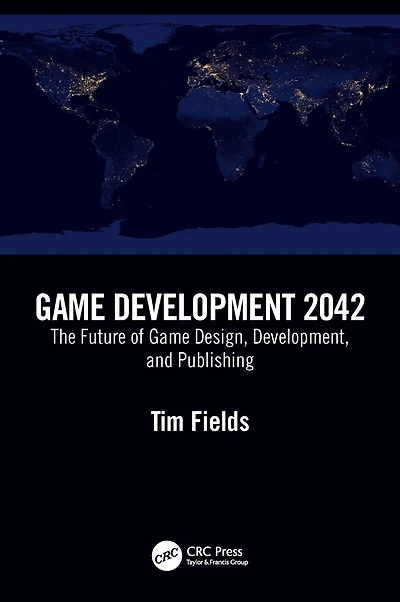 Game Development 2042: The Future of Design, Development, and Publishing