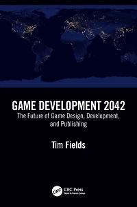 Game Development 2042: The Future of Design, Development, and Publishing