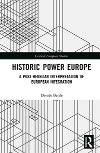 Historic Power Europe: A Post-Hegelian Interpretation of European Integration