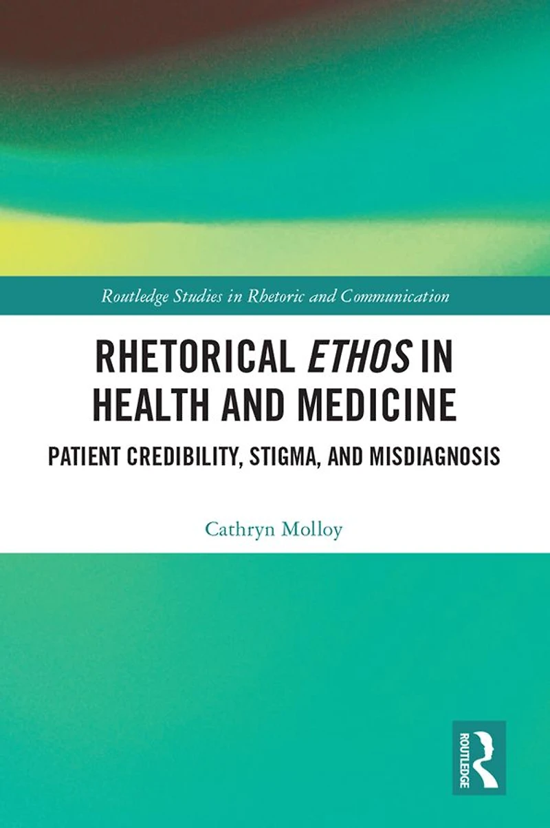 Rhetorical Ethos Health and Medicine: Patient Credibility, Stigma, Misdiagnosis