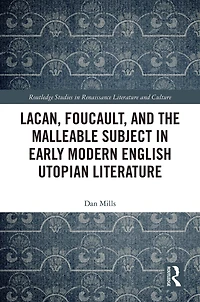 Lacan, Foucault, and the Malleable Subject Early Modern English Utopian Literature
