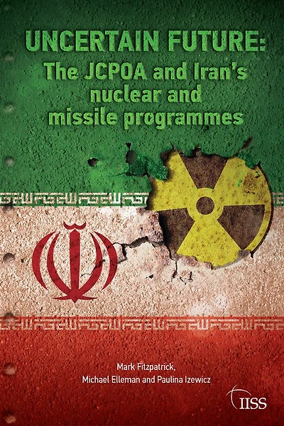 Uncertain Future: The JCPOA and Iran's Nuclear Missile Programmes