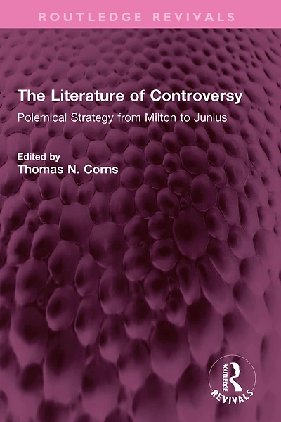 The Literature of Controversy: Polemical Strategy from Milton to Junius