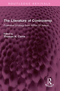The Literature of Controversy: Polemical Strategy from Milton to Junius