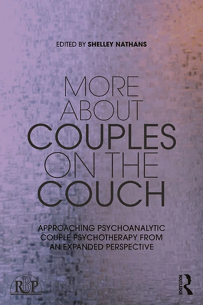 More About Couples on the Couch: Approaching Psychoanalytic Couple Psychotherapy from an Expanded Perspective