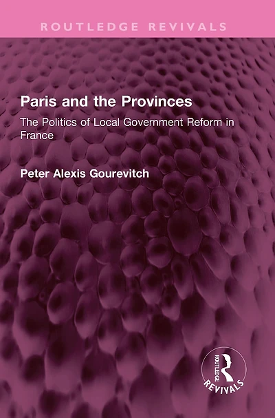 Paris and The Provinces: Politics of Local Government Reform France
