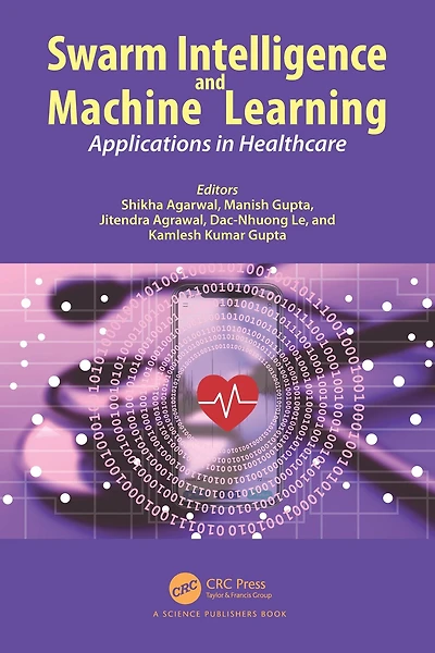 Swarm Intelligence and Machine Learning: Applications Healthcare