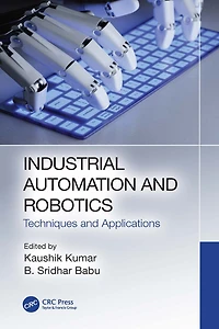 Industrial Automation and Robotics: Techniques Applications