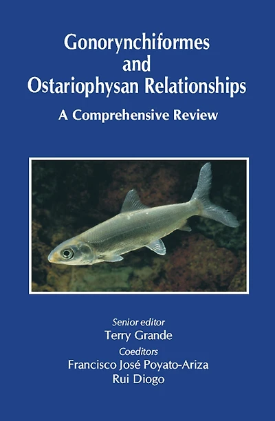 Gonorynchiformes and Ostariophysan Relationships: A Comprehensive Review (Series on: Teleostean Fish Biology)