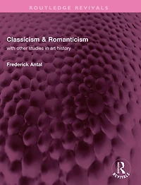 Classicism & Romanticism: with other studies art history