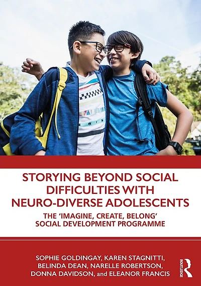 Storying Beyond Social Difficulties with Neuro-Diverse Adolescents: The "Imagine, Create, Belong" Development Programme
