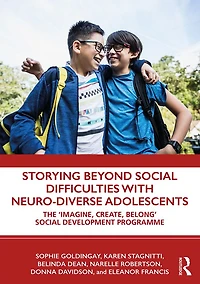 Storying Beyond Social Difficulties with Neuro-Diverse Adolescents: The "Imagine, Create, Belong" Development Programme