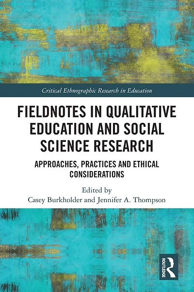 Fieldnotes Qualitative Education and Social Science Research: Approaches, Practices, Ethical Considerations