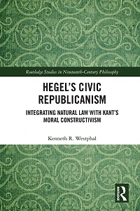 Hegel's Civic Republicanism: Integrating Natural Law with Kant's Moral Constructivism