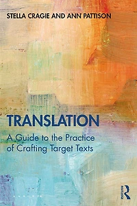 Translation: A Guide to the Practice of Crafting Target Texts