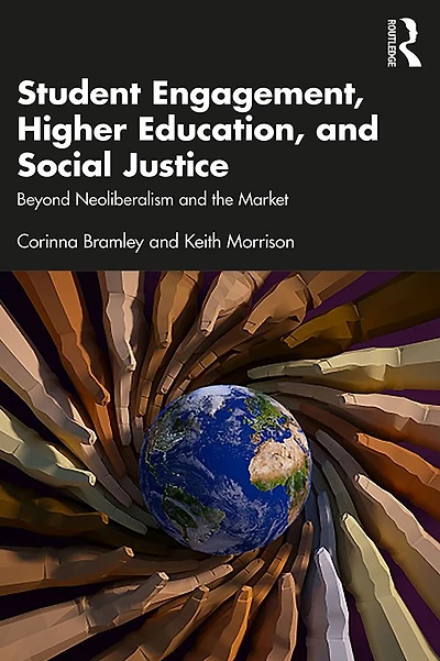 Student Engagement, Higher Education, and Social Justice: Beyond Neoliberalism the Market