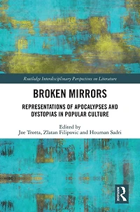 Broken Mirrors: Representations of Apocalypses and Dystopias Popular Culture