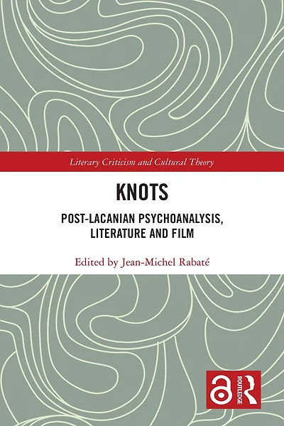 Knots: Post-Lacanian Psychoanalysis, Literature and Film