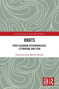 Knots: Post-Lacanian Psychoanalysis, Literature and Film