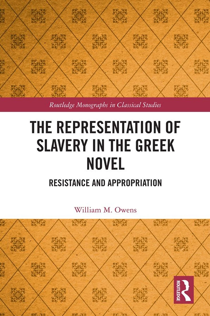 the Representation of Slavery Greek Novel: Resistance and Appropriation