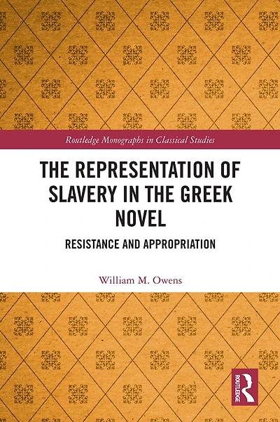 the Representation of Slavery Greek Novel: Resistance and Appropriation