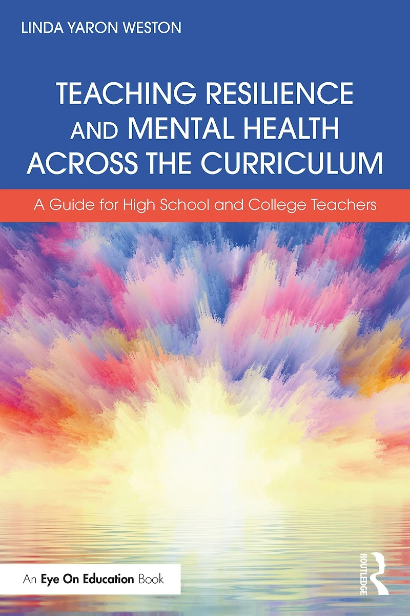 Teaching Resilience and Mental Health Across the Curriculum: A Guide for High School College Teachers
