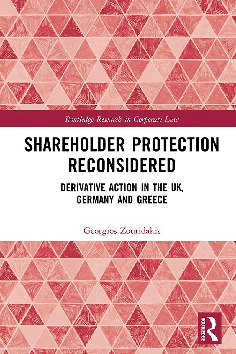 Shareholder Protection Reconsidered: Derivative Action the UK, Germany and Greece