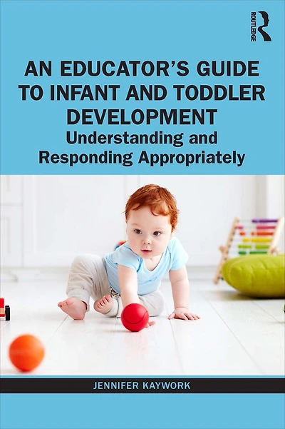 An Educator's Guide to Infant and Toddler Development: Understanding Responding Appropriately