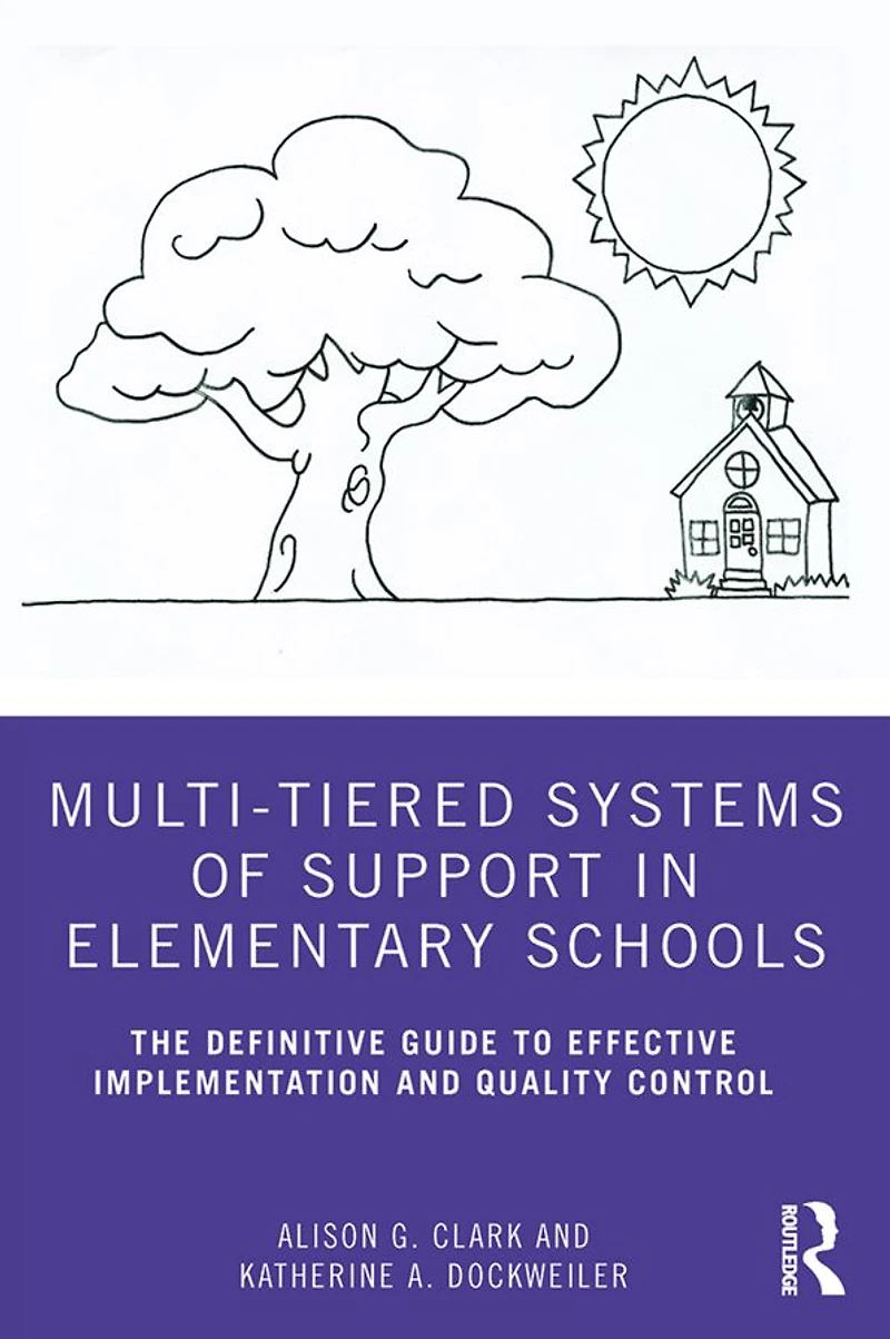 Multi-Tiered Systems of Support Elementary Schools: The Definitive Guide to Effective Implementation and Quality Control