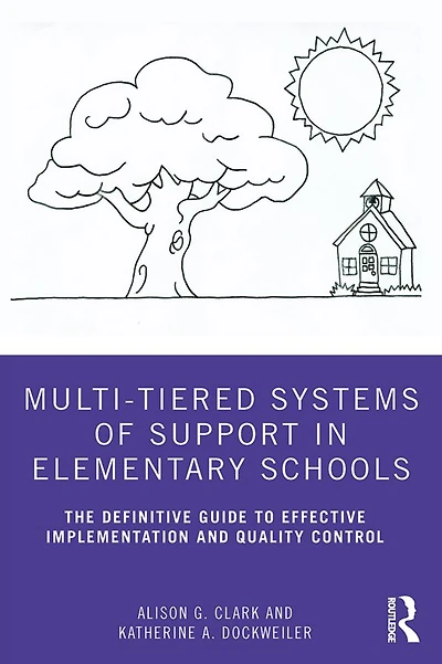 Multi-Tiered Systems of Support Elementary Schools: The Definitive Guide to Effective Implementation and Quality Control