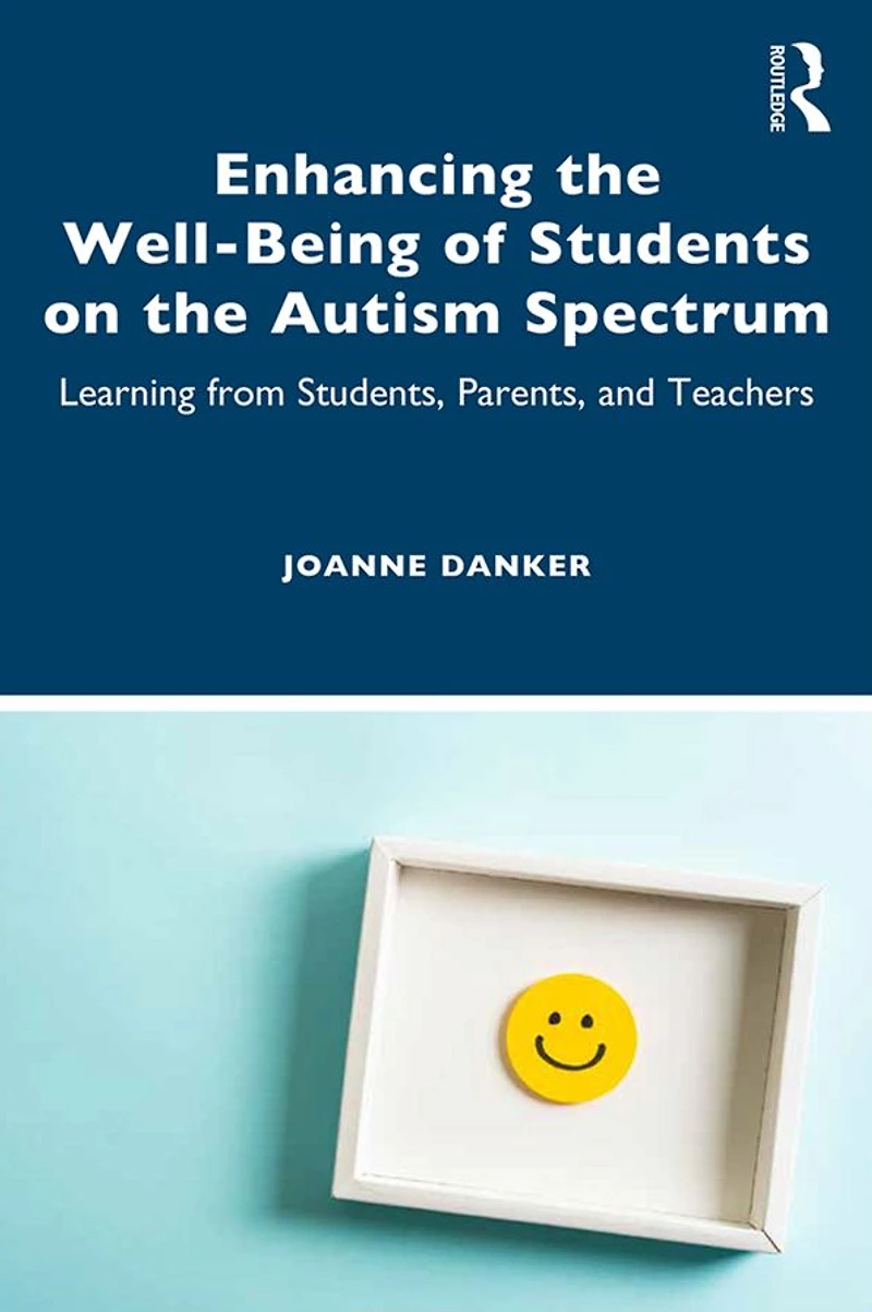 Enhancing the Well-Being of Students on the Autism Spectrum: Learning from Students, Parents, and Teachers