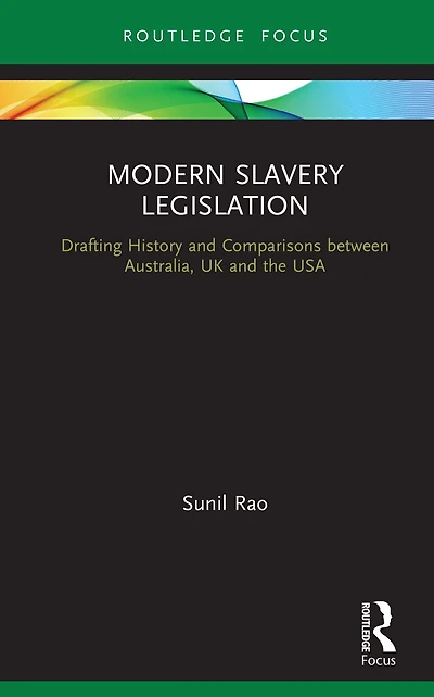 Modern Slavery Legislation: Drafting History and Comparisons between Australia, UK the USA
