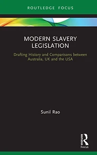 Modern Slavery Legislation: Drafting History and Comparisons between Australia, UK the USA