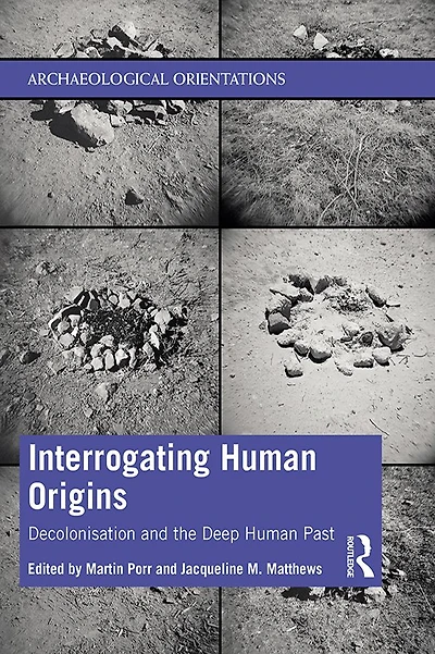 Interrogating Human Origins: Decolonisation and the Deep Past