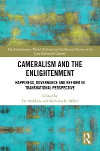 Cameralism and the Enlightenment: Happiness, Governance Reform Transnational Perspective
