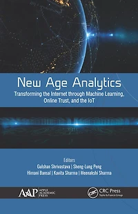 New Age Analytics: Transforming the Internet through Machine Learning, IoT, and Trust Modeling